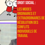 Les modes ordinaires et extraordinaires de résolution des conflits individuels de travail